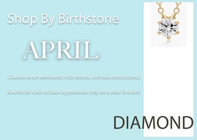 SHOP BY BIRTH STONE! MONTH OF APRIL: DIAMOND