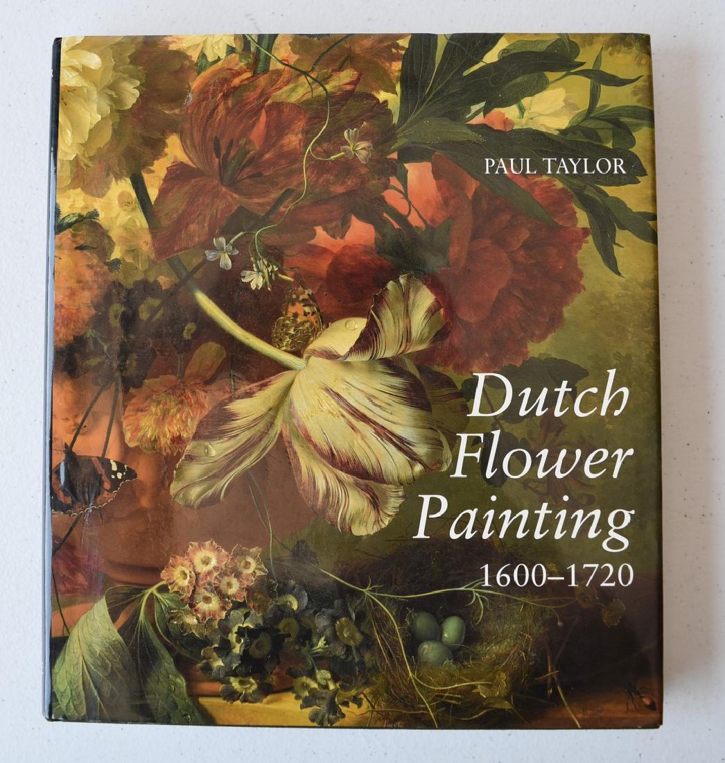 Paul Taylor; Dutch Flower Painting 1600-1720: Paul Taylor; Dutch Flower Painting 1600-1720. 1995. Yale University