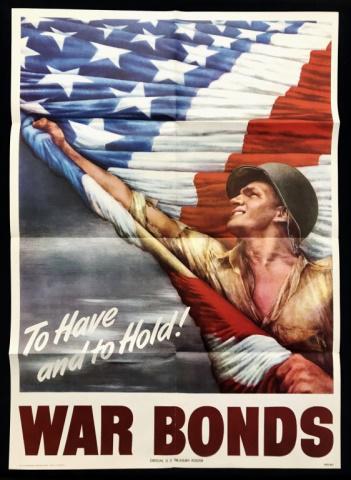 WW2 War Bond Poster, To Have and Hold, 1944: 1944 Dated World War Two U.S. Treasury poster, reads "WAR BONDS" and "To Have and to Hold!" with printed image of soldier holding American Flag. Margin reads "US Government Printing Office 1944 - O- 5