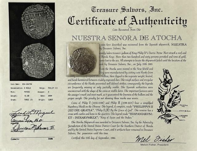 17th C. Atocha Shipwreck 8 Reales Silver Coin: Atocha Wreck Salvaged Spanish Silver 8 Reales Coin, Phillip III (1598-1621) Potosi Mint. Coin accompanied by photograph correlated certificate of authenticity bearing impressed seal and signatures. Co