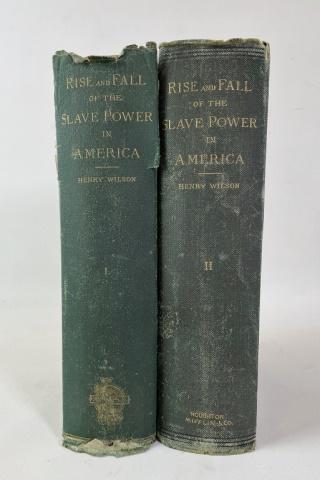Books, Rise, Fall of Slave Power, Wilson (2pc): Two Books: "History of the Rise and Fall of the Slave Power in America" 2 Volumes by Henry Wilson (Boston: James R. Osgood and Company, 1872), 8vo, cloth, gilt titles on front boards and spines. Vol I