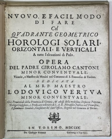 Book, 17th C Horological Work, Cantone, Turin 1670: 1670 Book: Cantone, Girolamo. "Nuovo, E Facil Modo Di Fare Horologi Solari, Orizontli, E Verticali A tutte l'elevationi di Polo. Opera Del Padre Girolamo Cantone, Minor Conventvale, vicario, e Maestro