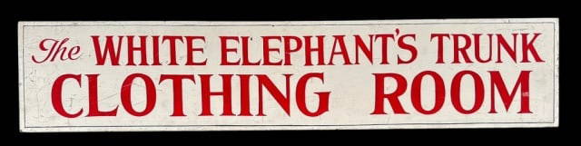 Hand Painted Wooden Sign, White Elephant Trunk: Hand Painted Wooden Sign Reads "THE WHITE ELEPHANT'S TRUNK CLOTHING ROOM". Three color single sided sign in good condition with wear, measures: 9" H x 44" W