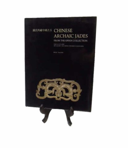 'Chinese Archaic Jades from The Kwan Collection': BODA, YANG - 'Chinese Archaic Jades from The Kwan Collection'. Hardcover, under plastic wraps. ISBN: 9627101303. Art Gallery / The Chinese University of Hong Kong, December 1994