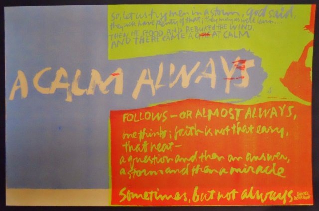Serigraph, Sister Mary Corita Kent (1918-1986): Sister Mary Corita Kent (1918-1986). Circa 1960's "A Calm Always", original vintage Pop Art serigraph. Pencil signature lower right. Text reads, "So, let us try men in a storm, God said, they will hav