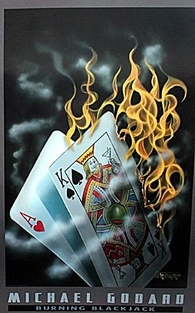 "Burning Blackjack" after Michael Godard: Michael Godard Poster Approx. 36x24 Michael Godard (Godard's world of art invites us in to his lighthearted perspective of life that surrounds us, mirroring our lives through martinis with animated ol