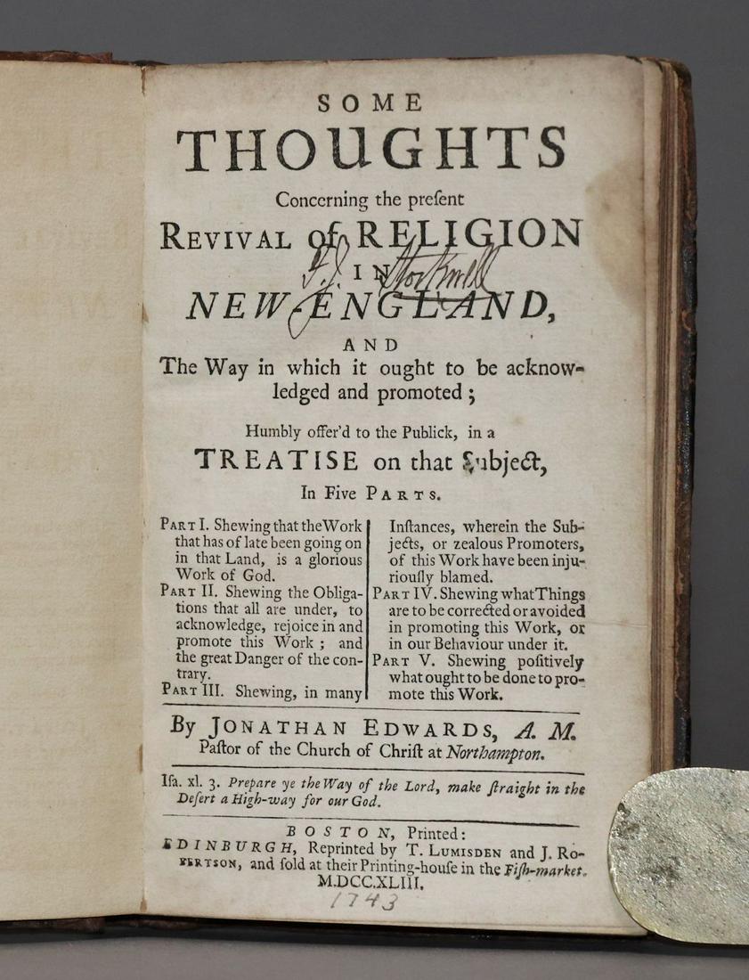 Jonathan Edwards on Revival in New-England: Edwards, Jonathan. SOME THOUGHTS CONCERNING THE PRESENT REVIVAL OF RELIGION IN NEW-ENGLAND. Boston printed, Edinburgh reprinted: T. Lumisden and J. Robertson, 1743. 6.5" x 4.25". iv, 221 pp. *printer'