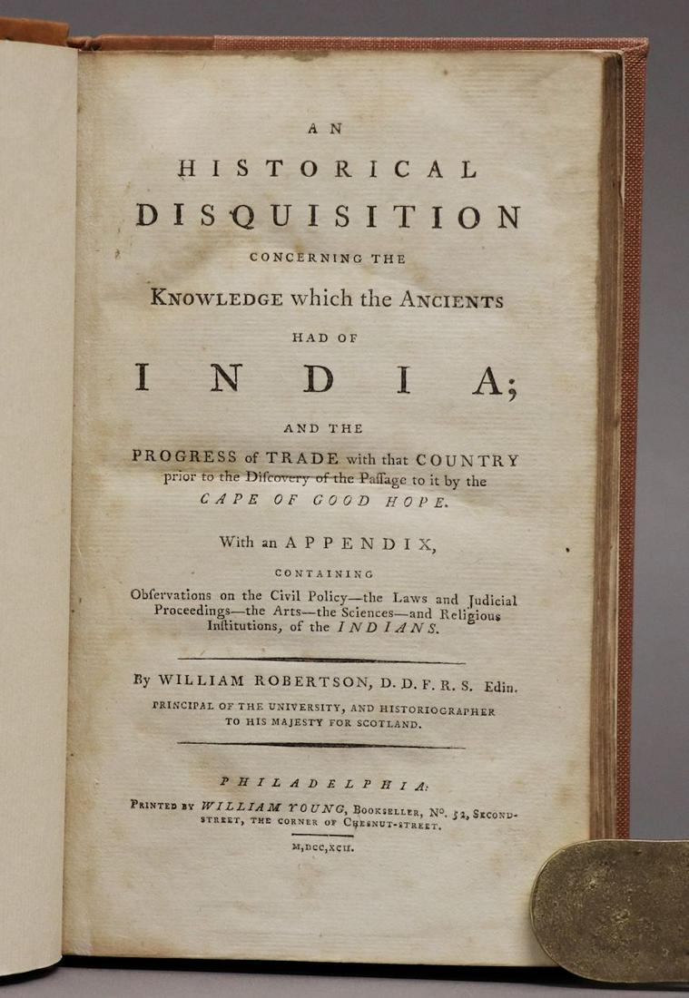 India, Historical Disquisition, 1792: Robertson, William. AN HISTORICAL DISQUISITION CONCERNING THE KNOWLEDGE WHICH THE ANCIENTS HAD OF INDIA; AND THE PROGRESS OF TRADE WITH THAT COUNTRY…. Philadelphia: William Young, 1792. 8vo. viii, [