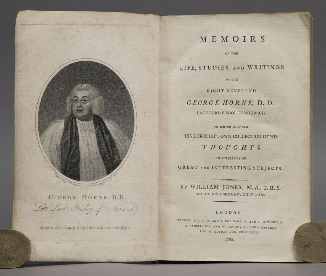 Memoirs of George Horne, 1795: Jones, William. MEMOIRS OF THE LIFE, STUDIES, AND WRITINGS OF THE RIGHT REVEREND GEORGE HORNE, D. D. LATE LORD BISHOP OF NORWICH…. London: Robinson, 1795. 8vo, disbound. Engraved portrait frontis, [