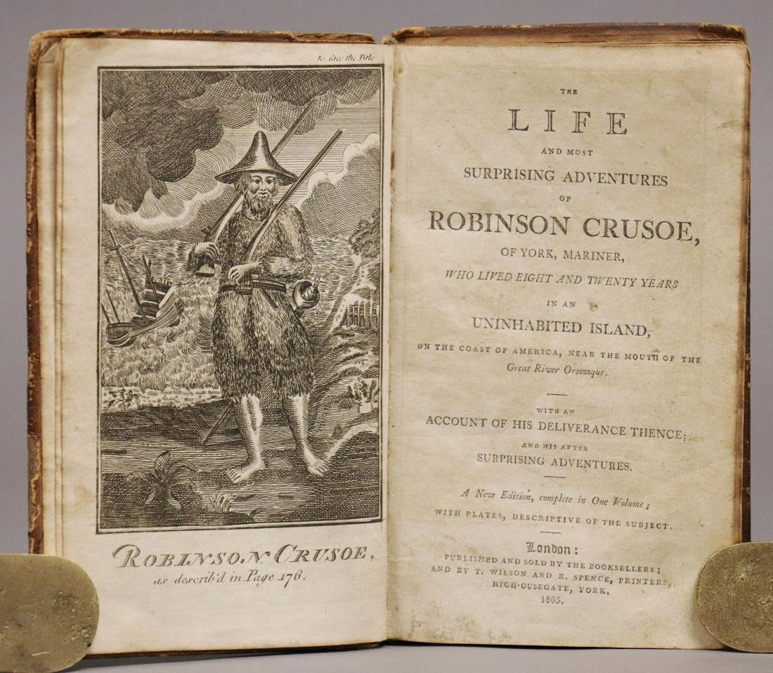 Life of Robinson Crusoe, 1805: Defoe, Daniel. THE LIFE AND MOST SURPRISING ADVENTURES OF ROBINSON CRUSOE. London: T. Wilson, R. Spence, 1805. 7" x 4". Engraved frontis, 264 pp. Period full sheep. A scarce edition.