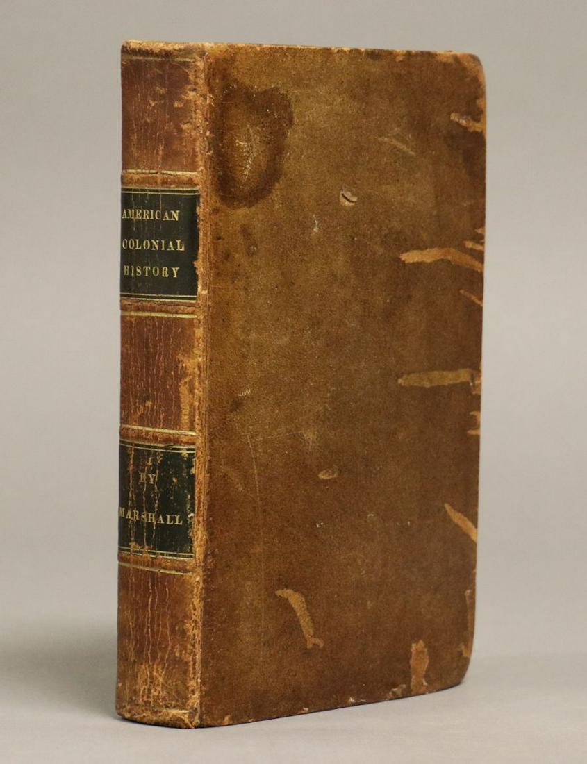 John Marshall, History of the Colonies: Marshall, John. A HISTORY OF THE COLONIES PLANTED BY THE ENGLISH ON THE CONTINENT OF NORTH AMERICA. Philadelphia: Abraham Small, 1824. 8vo. xv, [1], 9-486 pp. ************* First edition thus, having