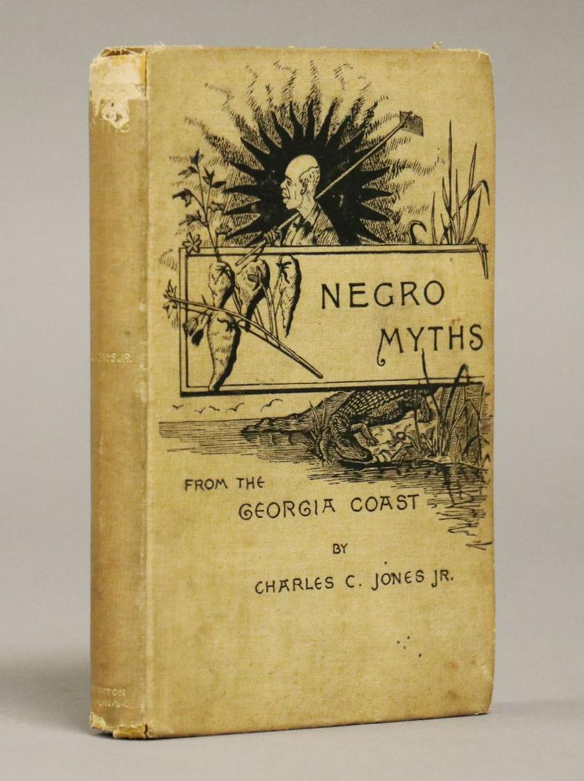 Negro Myths from the Georgia Coast: Jones, Charles. NEGRO MYTHS FROM THE GEORGIA COAST / TOLD IN THE VERNACULAR. Boston and New York: Houghton, Mifflin, 1888. 8vo. x, 171, [5] pp. Original publisher's stamped cloth. FIRST EDITION. â€