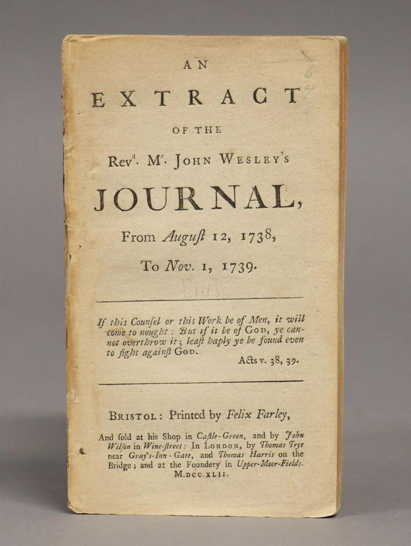 John Wesley's Journal, 1742: AN EXTRACT OF THE REV.D MR. JOHN WESLEY'S JOURNAL, FROM AUGUST 12, 1738, TO NOV. 1, 1739. Bristol: Felix Farley, 1742. 6.5" x 3.75", disbound. [6], 98, [2, ads] pp. *********** Very rare in commerce.