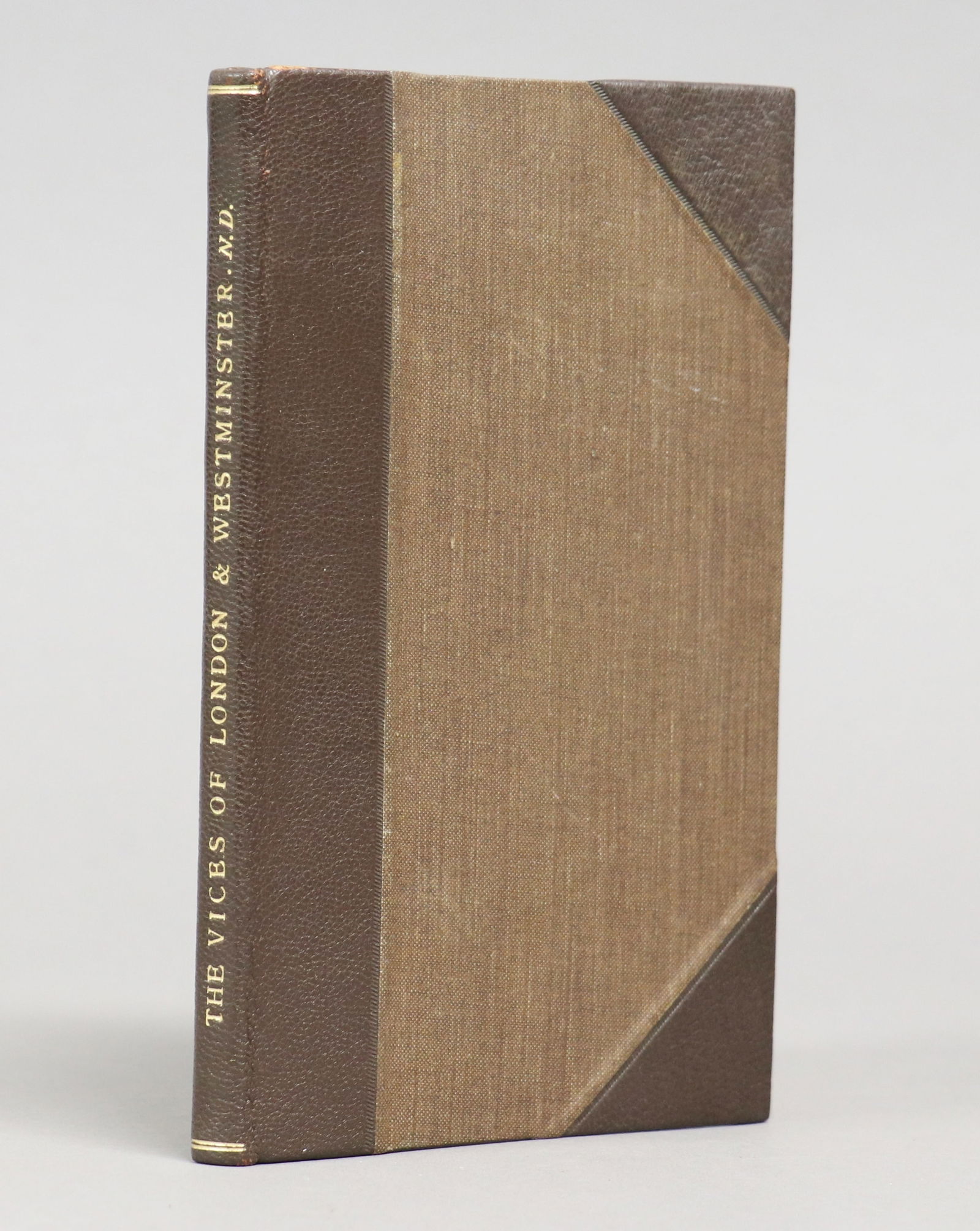 18th c. London Drunkenness & Prostitution: [By a Citizen of London to a Member of Parliament.] THE VICES OF THE CITIES OF LONDON AND WESTMINSTER. TRAC'D FROM THEIR ORIGINAL. London: for Charles Corbett, n.d. (1751?) 8vo. [2], 52 pp., wanting h