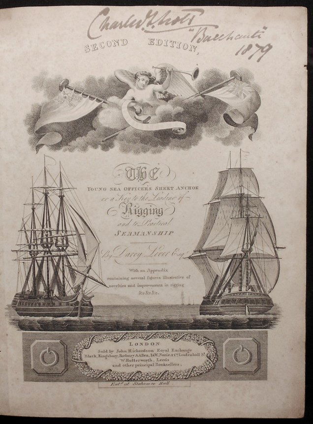 Lever, Darcy. The Young Sea Officer's Sheet Anchor;: Lever, Darcy. The Young Sea Officer's Sheet Anchor; or, a key to the leading of rigging and to Practical Seamanship >>>>>>>>>>>>>>>>> London: John Richardson, 1819. 2nd ed. 11" x 9". Engraved title, x