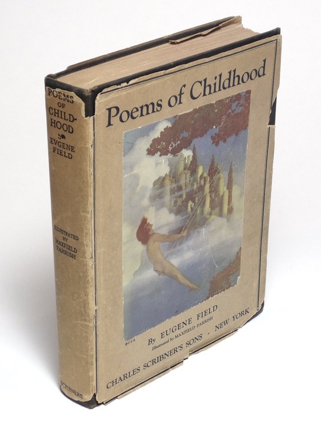 Maxfield Parrish. Poems of Childhood: Field, Eugene; Parrish, Maxfield. POEMS OF CHILDHOOD. NY: Scribner's, 1904 (but after 1922). 4to. With 9 color plates by Maxfield Parrish, in original illustrated dust-jacket and black cloth with colo