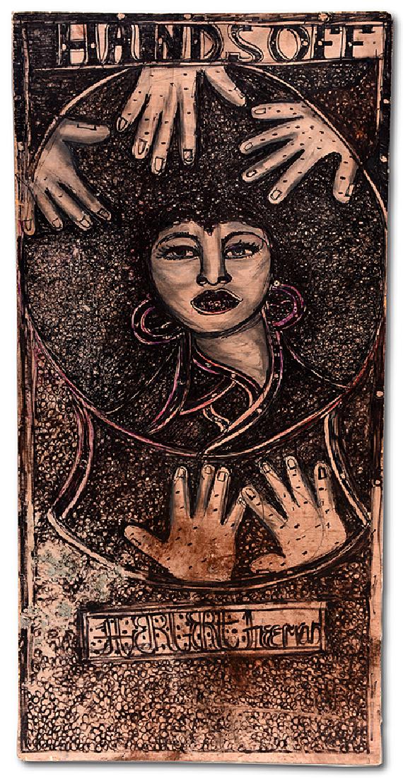 Herbert Freeman. Hands Off.: Herbert Freeman, b. 1951. Hands Off. Signed and titled. Marker on board. Excellent condition. 19" w x 39"h. Est. 600-900. Ship: $75 Herbert Freeman is a homeless artist working on the streets in Orlan