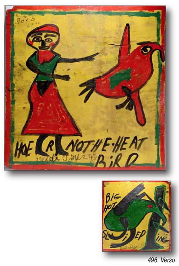 Willie Jinks. Double-Sided Big Hot & Heat Bird.: Willie Jinks. Double-Sided Big Hot and Heat Bird. Signed and titled. Not dated. Paint on found board. Environmental wear, otherwise great condition. 46" w x 48"h. Est.$800-1,200. Ship:$200