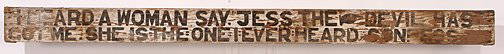 Jesse Howard. The Devil Has Got Me Sign.: The Devil Has Got Me.Paint with pencil outline on rough cut board. Lots of environmental weathering, but still in good condition. 51" w x 3.75"h. The Clay Morrison Collection to benefit SAIC. Est. $1,