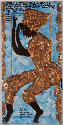 Mary Proctor. Thoughts Aint Worth A Penny.: 1999. Pennies, glue, paint on cabinet door. Signed, dated, and titled. Excellent condition. 23" w x 47"h. Provenance: The George and Sue Viener. Est. $300-500. Ship: $100