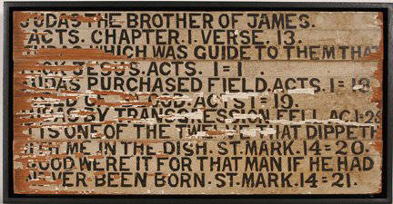 Jesse Howard. St. Mark, Chapter And Verse.: Jesse Howard. St. Mark, Chapter And Verse. Paint on wooden board. 28” w x 15”h with frame. Lots of paint loss from environmental exposure. Stable condition. now. Est. $800-1,200. Ship: $45