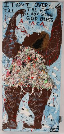 Mary Proctor. Til The Fat Lady Sings.: Mary Proctor. It Aint Over Til The Fat Lady Sings. Signed and dated, 1997. Paint, fabric and straw on wooden door. Very large. 36” w x 80”h. Excellent condition. Provenance: The Lois Zetter Collec