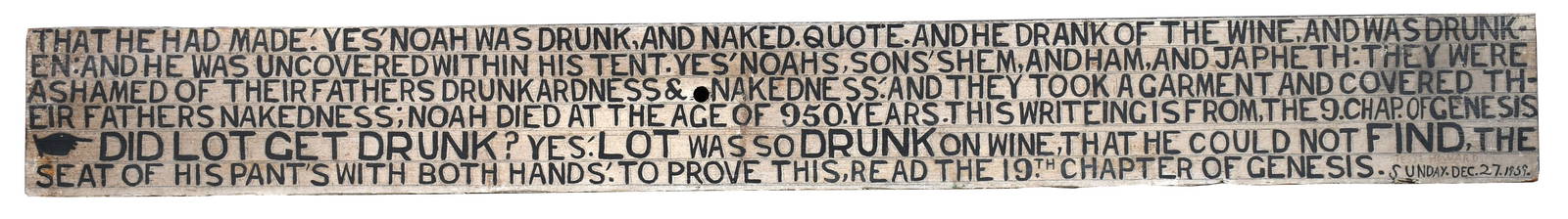 Jesse Howard. Noah Was Drunk, 9th Chapter of Genesis.: Jesse Howard. Noah Was Drunk, 9th Chapter of Genesis. 1959. Signed, dated and titled. Paint on rough cut lumber. Excellent condition. 69.5" w x 8" h. Est. $2,000-4,000. Ship: $200