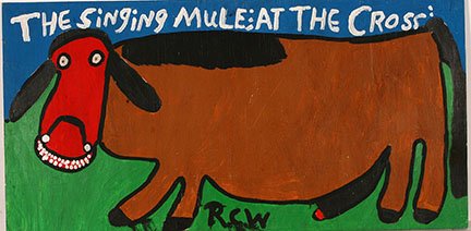 Ruby Williams. Singing Mule At The Cross.: Ruby Williams. The Singing Mule At The Cross. Signed. Not dated. Paint on board. Excellent condition. 48” w x 24”h. Est. $500-800. Ship: $125