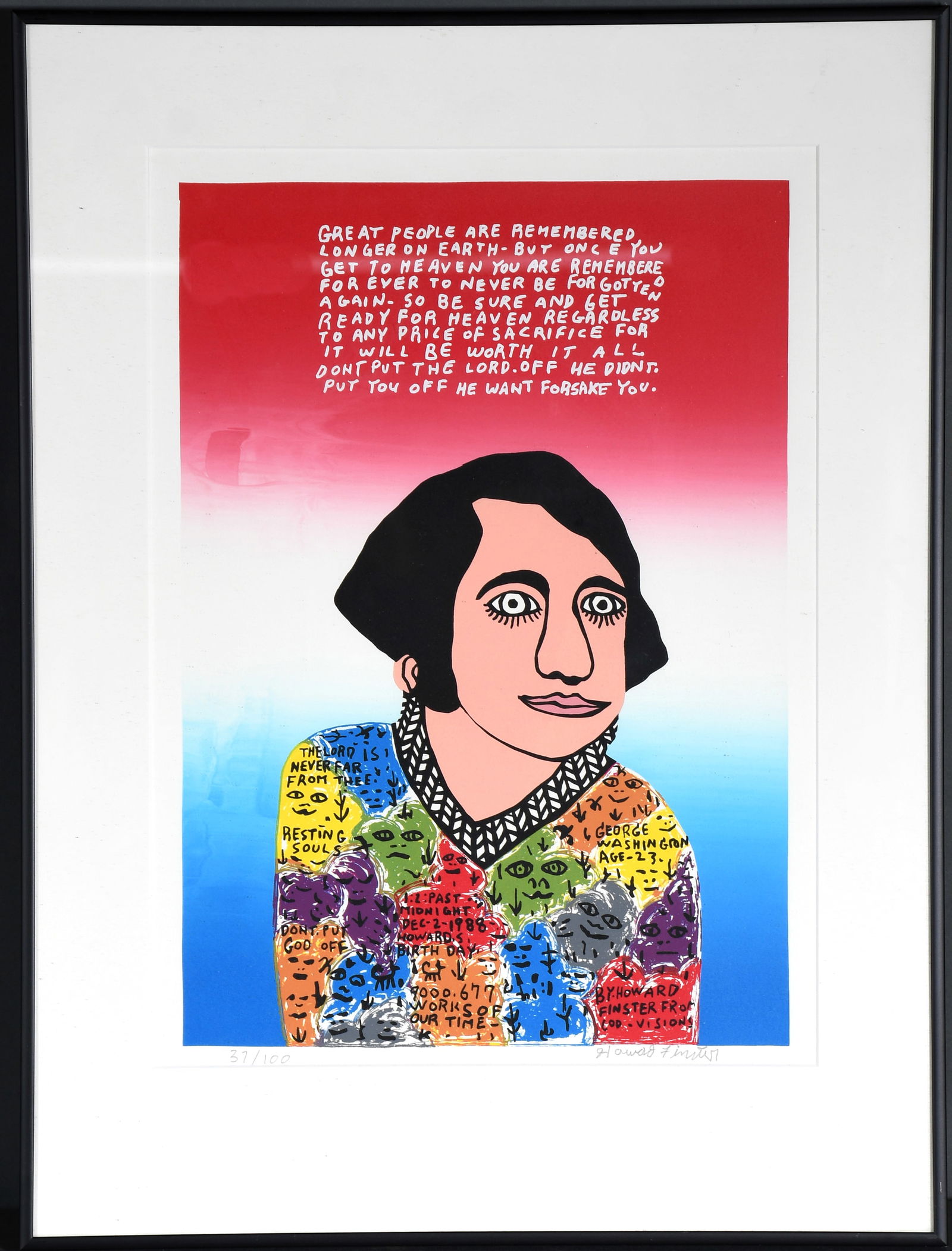 Howard Finster. Great People are Remembered Longer on Earth. 37/100.: Howard Finster. Great People are Remembered Longer on Earth. 37/100. Signed and numbered. Print on paper. Excellent condition. Size with frame is 18" w x 24" h. Est. $100-200. Ship: $55 Please Read Be