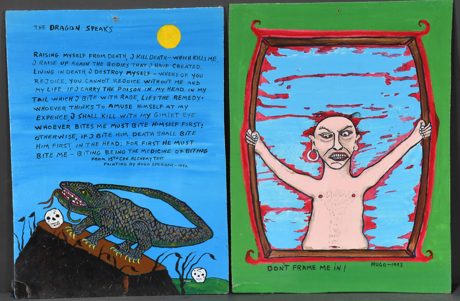 Hugo Sperger. The Dragon Speaks and Don't Frame Me In.: Hugo Sperger. The Dragon Speaks and Don't Frame Me In. Pair of Works. 1992 and 1993. Signed, dated and titled. Paint on Masonite. Original holes from hanging, otherwise great condition. 12" w x 16" h