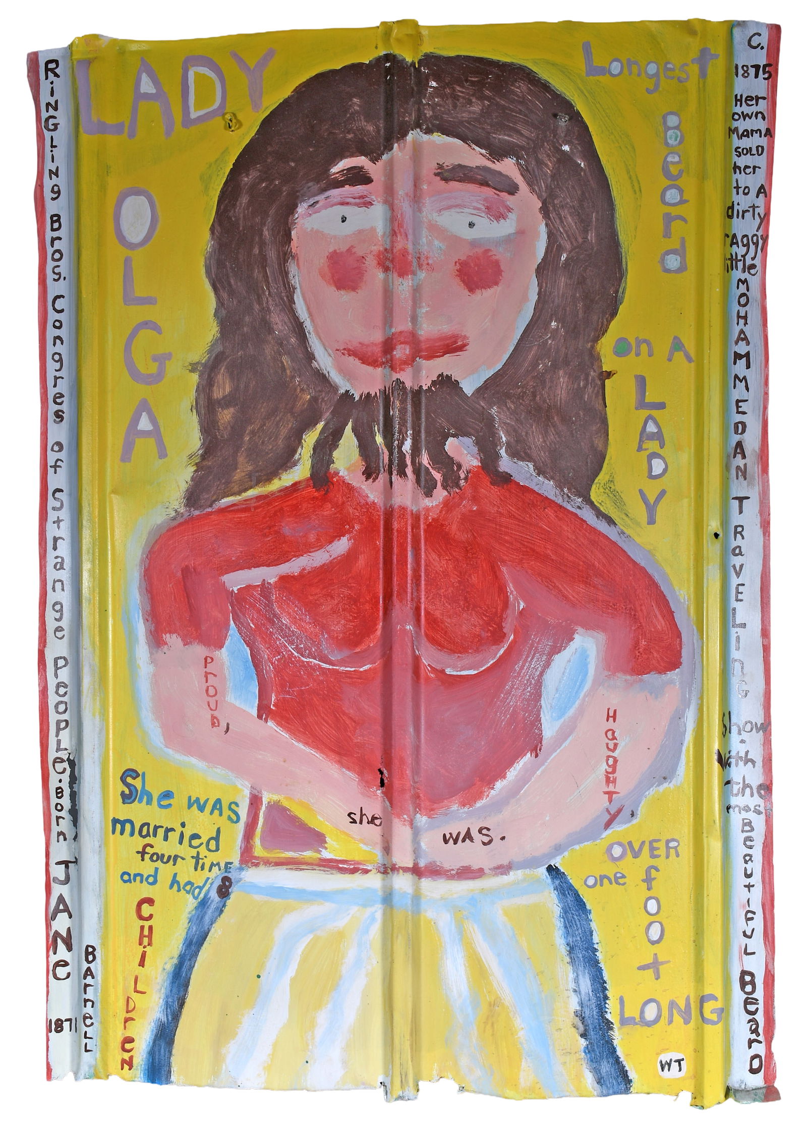 William Thomas Thompson. Olga Longest Beard On A Lady.: William Thomas Thompson. Olga Longest Beard On A Lady. Initialed and titled. Paint on found roofing tin. Excellent environmental condition. 30" w x 41" h. Est. $25-50. Ship: $250 Please Read Before