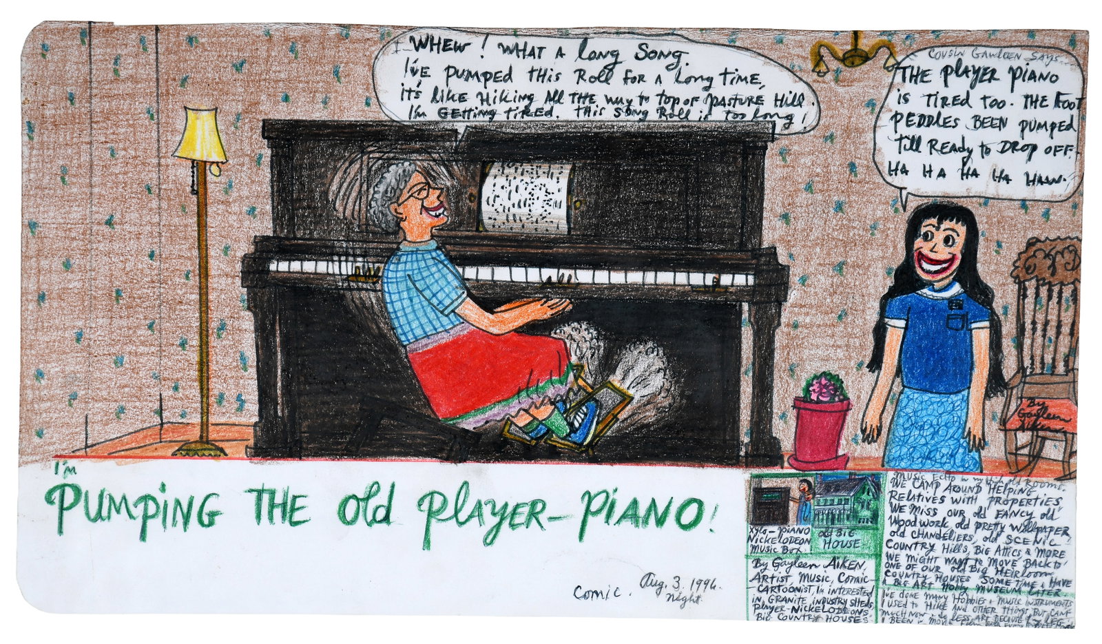 Gayleen Aiken. I'm Pumping the Old Player Piano.: Gayleen Aiken. I'm Pumping the Old Player Piano. 1996. Signed, dated and titled. Crayon and ink on paper. Excellent condition. Image is 14" w x 8" h. Frame is 19" w x 13" h. Est. $200-400. Ship: $55 