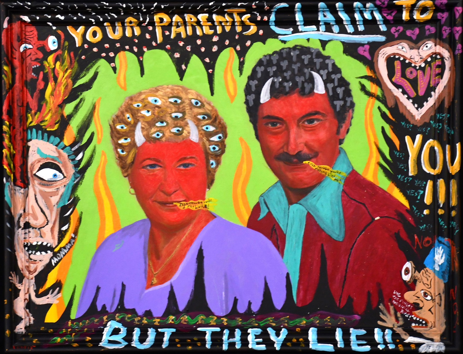 Eddie Breen. Your Parents Claim to Love You But They Lie!: Eddie Breen. Your Parents Claim to Love You But They Lie! Signed and titled. Overpainted oil on Masonite. Great condition. Size with artist decorated frame is 26" w x 20" h. Est. $300-500. Ship: $65 