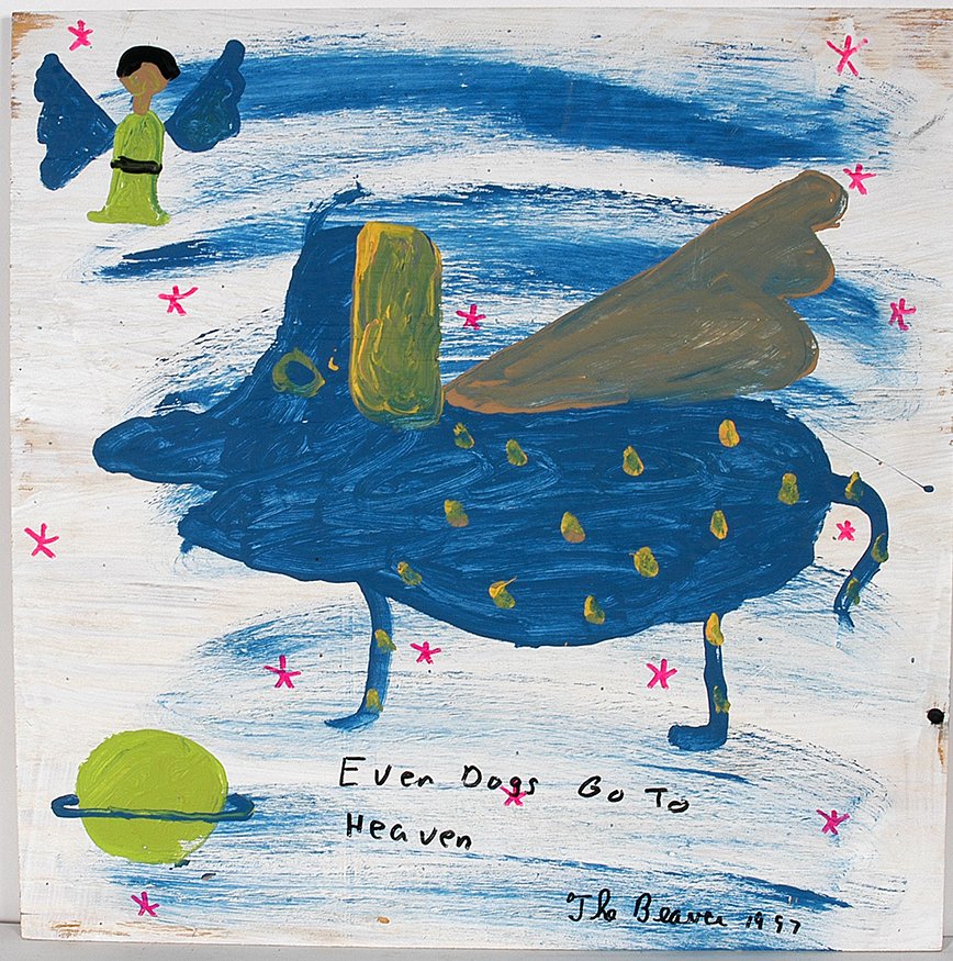 Robin “The Beaver” Beverland. Even Dogs Go To Heaven.: Robin “The Beaver” Beverland. Even Dogs Go To Heaven. 1997. Signed, dated and titled. Paint on board. Excellent condition. 24” x 24”. Est. $200-300. Ship: $45