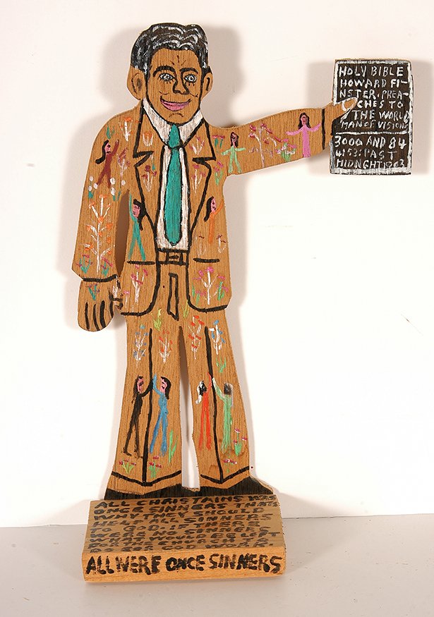 Howard Finster. Howard With A Bible, #3,084.: Howard Finster. Howard With A Bible, #3,084. Paint with paint brush strokes on wood cutout. Early example. Excellent condition. 12.5”h x 8.5” x 3.5”. Est. $400-800. Ship: $40