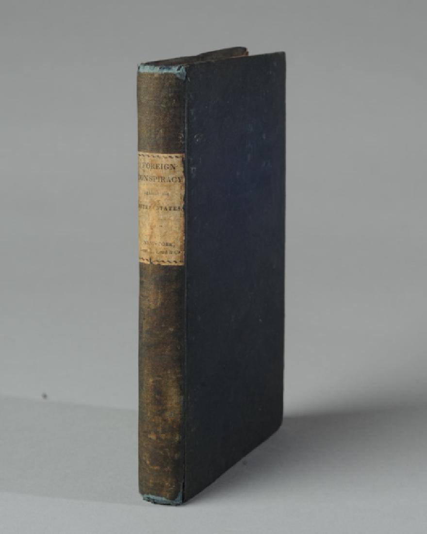 "Foreign Conspiracy..." Samuel Morse 1835 1st Ed.: "Foreign Conspiracy Against The Liberties Of The United States: The Numbers Of Brutus" by Samuel F.B. Morse, first edition published 1835, from the personal library of Edmund Flagg (1815-1890), with F