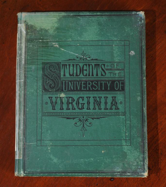 1878 Book: Students of the University of Virginia: Title: "Students of the University of Virginia: A Semi-centennial Catalogue with Brief Biographical Sketches"Publisher: C. Harvey & Company, Baltimore, 1878Comprising the names of the alumni of the Un