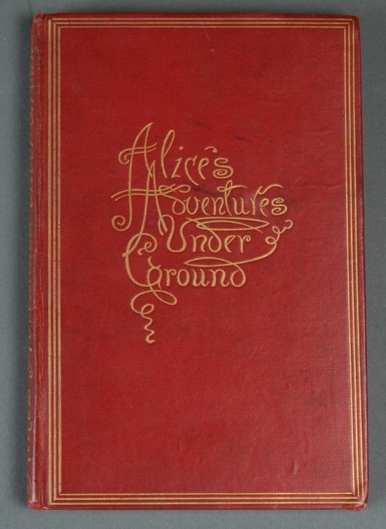 1886 Alice's Adventures Under Ground: "Alice's Adventures Under Ground, Being a facsimile of the Original Ms. Book Afterwards Developed into 'Alice's Adventures in Wonderland'" by Lewis Carroll,with thirty-seven illustrations by the autho