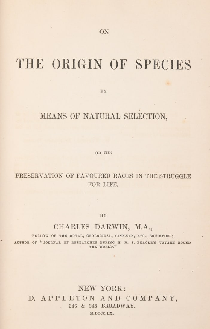 Charles Darwin On the Origin of Species.. New York: DARWIN, Charles. On the Origin of Species by Means of Natural Selection, or the Preservation of Favoured Races in the Struggle for Life. New York: D. Appleton and Company, 1860. First American Edition