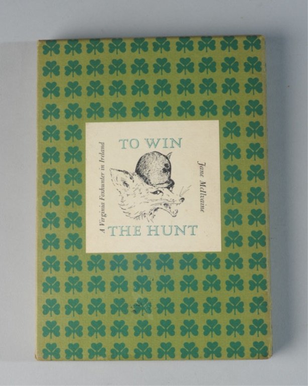 "A Virginia Fox Hunter in Ireland/To Win The Hunt": Jane McIlvane "A Virginia Fox Hunter in Ireland / To Win The Hunt", copyright 1966 by Barre Publishers, in cardboard sleeve.