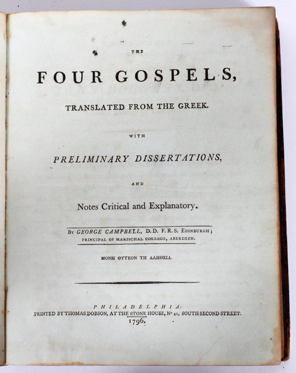 GEORGE CAMPBELL THE FOUR GOSPELS 1796: GEORGE CAMPBELL, "THE FOUR GOSPELS", 1796:"The Four Gospels", with notes and critical explanation by George Campbell. Printed by Thomas Dobson, 1796, Philadelphia. For a high resolution photo