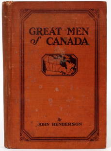 JOHN HENDERSON 'GREAT MEN OF CANADA' 1ST EDITION: JOHN HENDERSON 'GREAT MEN OF CANADA', 1ST EDITION, 1928, H 9 1/4", W 6":Pub Southam Press Ltd, Canada, For the Government of Canada. Presented By Hon. G. Howard Ferguson Minister of Education Septembe