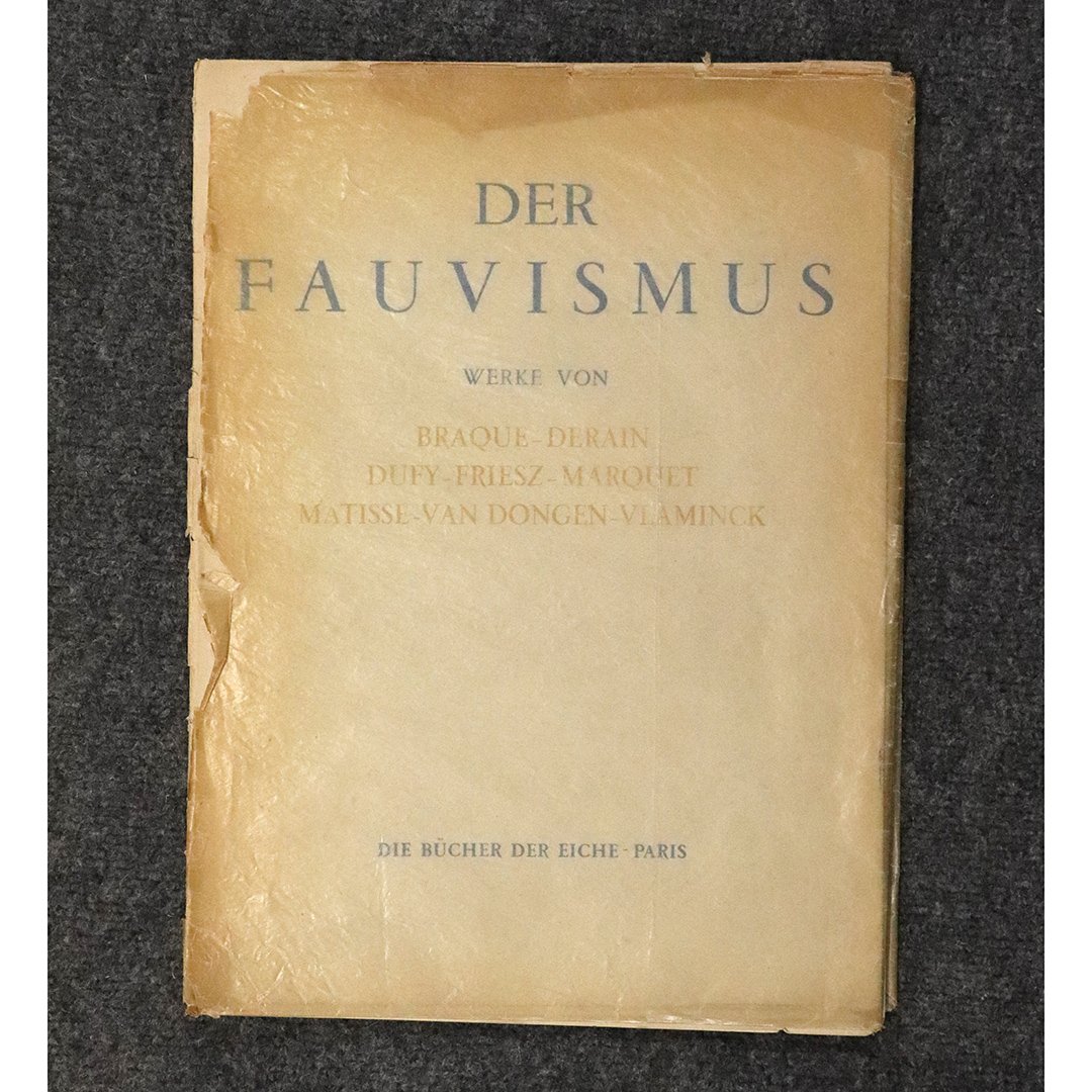 Book: Der Fauvismus, Were Von Braque Derain Dufy Friez: Book: Der Fauvismus, Were Von Braque Derain Dufy Friez Marquet Matisse Von Dongen Vlaminck; Die Bucher Der Fiche Paris. Fully illustrated. Size 15 in. x 11 in.