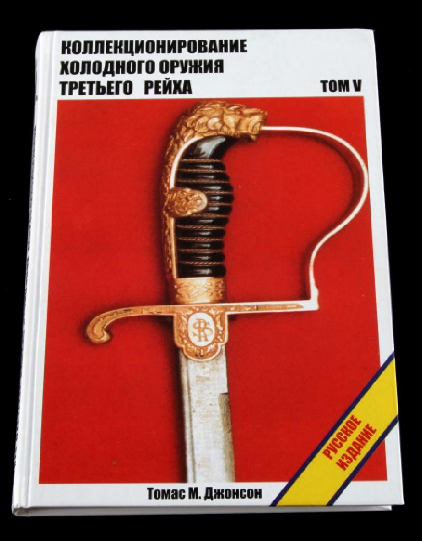 COLLECTING EDGE WEAPONS THIRD REICH VOL V RUSSIAN: By Retired Lieutenant Colonel Thomas M. Johnson, the world's leading expert on WWII edged weapons. Complete full copy of the Volume V English version, completely in Russian. Near mint condition. This 
