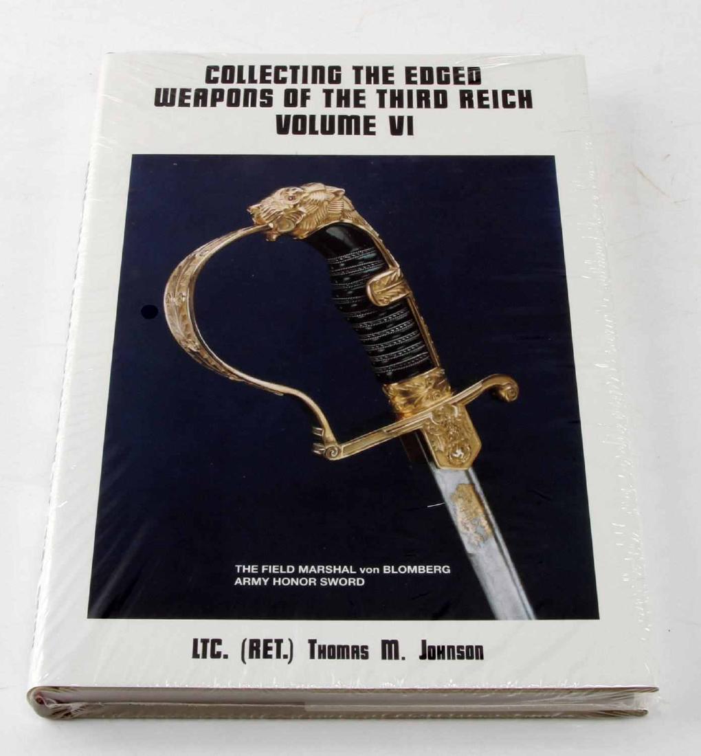 WWII GERMAN 3RD REICH WEAPONS COLLECTING VOLUME VI: Volume VI of 'Collecting the Edges Weapons of the Third Reich' by LTC Thomas M. Johnson. New condition, in shrink wrap. This lot has a reserve.
