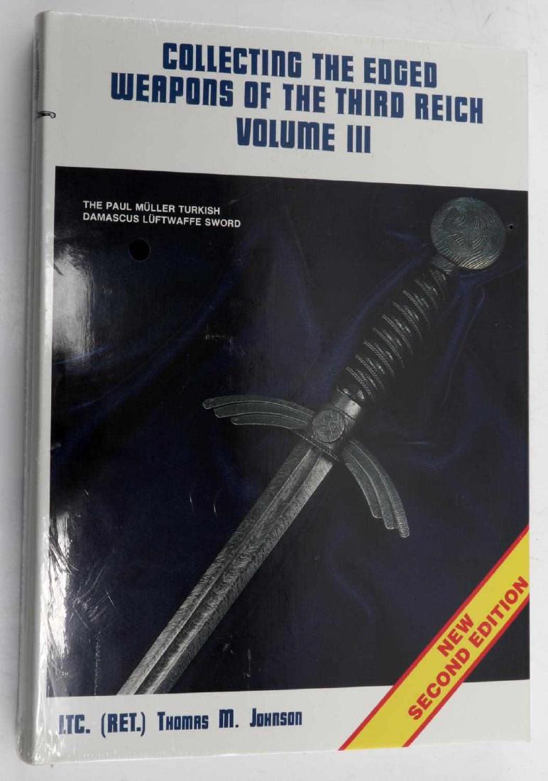 COLLECTING THE EDGED WEAPONS OF THE 3RD REICH V3: Volume 3 of an 8 volume series by Lt.Col. Thomas M. Johnson (retired US army) Second edition. Still sealed in plastic, new condition. This lot has a reserve.