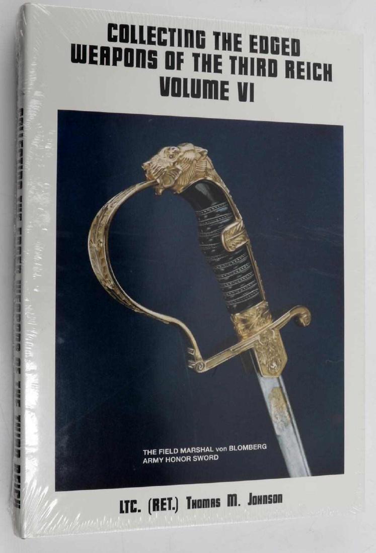 COLLECTING THE EDGED WEAPONS OF THE 3RD REICH V6: Volume 6 of an 8 volume series by Lt. Col. Thomas M. Johnson (retired US army) Second edition. Wrapped in plastic, new condition. This lot has a reserve.