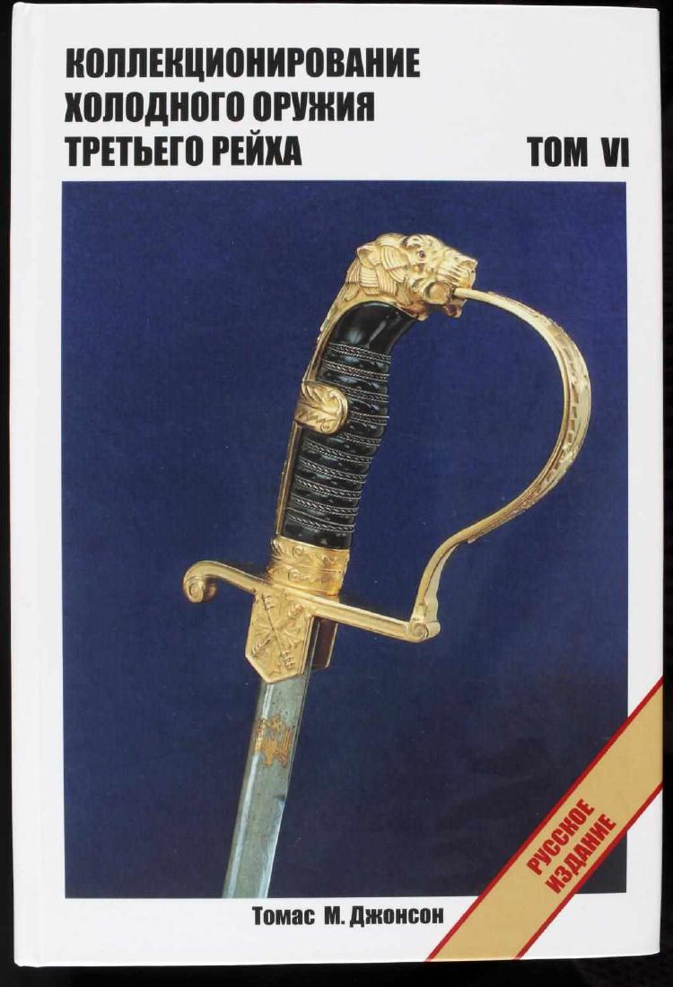 COLLECTING THE EDGED WEAPONS OF THE THIRD REICH: Russian edition. Volume 6 of an 8 volume series by Lt. Col. Thomas M. Johnson (retired US army) Translated into Russian for the first time. New condition. This lot has a reserve.