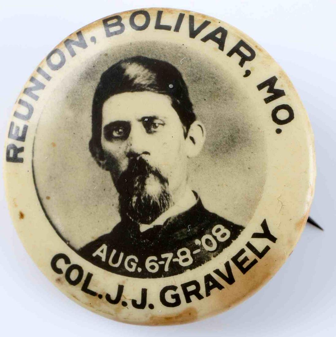 CONFEDERATE STATES REUNION PINBACK BUTTON BOLIVAR: 1908 Bolivar Missouri Colonel J.J. Gravely 84th State Militia Cavalry August 6-7-8 1908, measures 32 mm and is very good original condition.