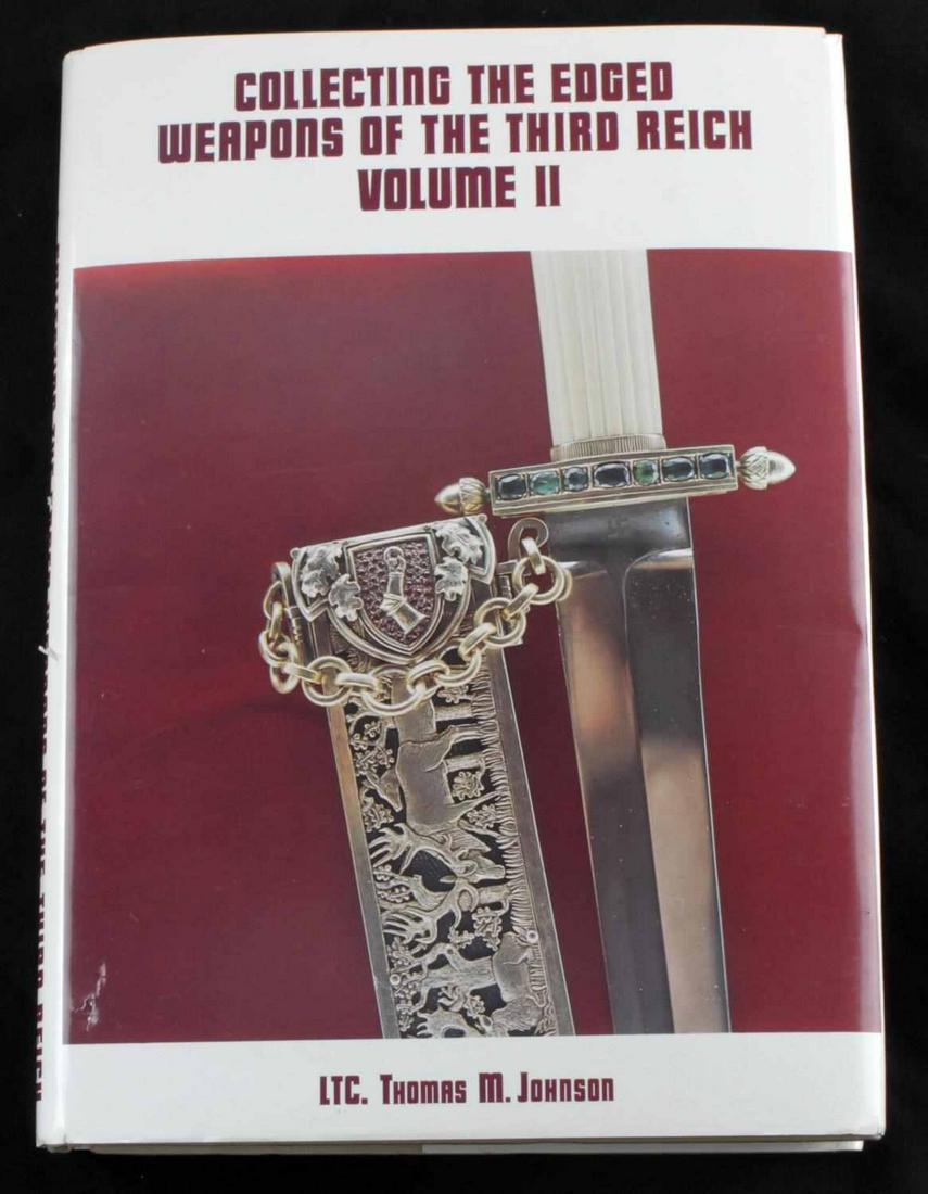 1ST EDITION SIGNED VOL II COLLECTING EDGED WEAPONS: Limited 1st edition signed copy of LTC. Thomas M Johnson's Collecting the Edged Weapons of the Third Reich Volume II. Out of print book. Very good condition. Includes dust cover. Hardcover. Some foxin